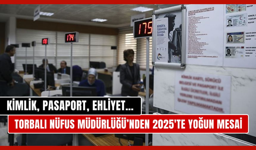 Torbalı Nüfus Müdürlüğü 2025’te Rekor Yoğunluk Yaşadı