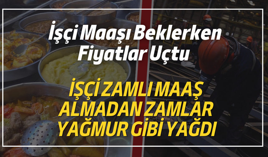 İşçi Maaşı Beklerken Fiyatlar Uçtu