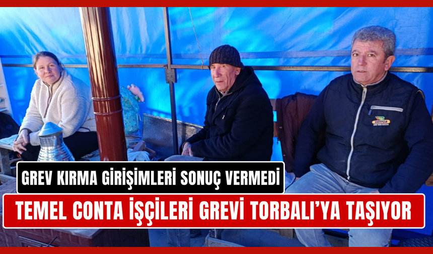 Temel Conta İşçileri Grevi Torbalı’ya Taşıyor