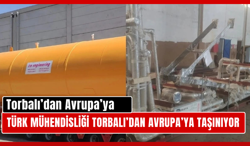 Torbalı’dan Avrupa’ya Uzanan Sanayi Başarısı