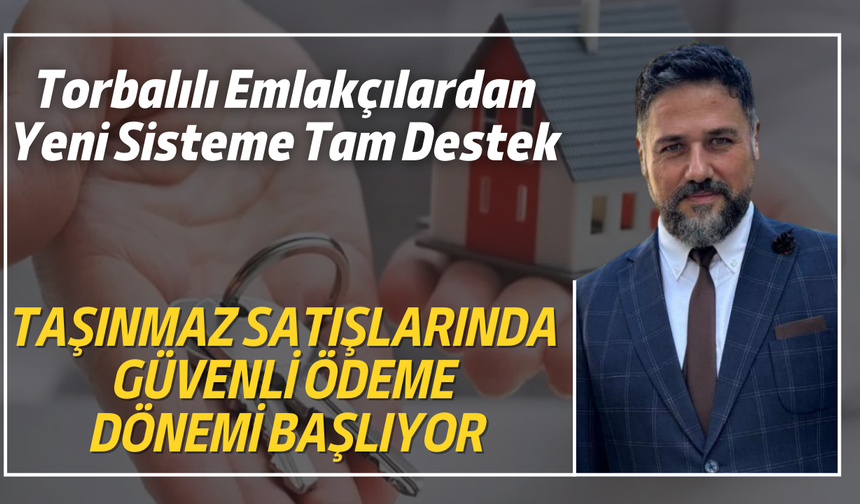 Torbalılı Emlakçılardan Yeni Sisteme Tam Destek