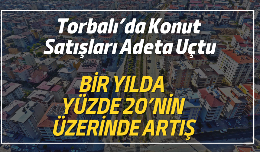 Torbalı tercih edilen ilçe olmaya devam ediyor