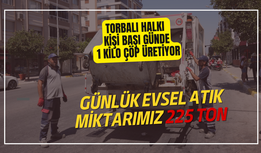 Torbalı Günde 225 Ton Evsel Atık Üretiyor