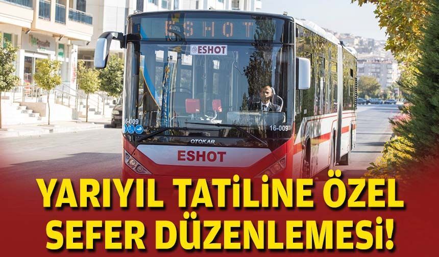 Yarıyıl tatiline özel sefer düzenlemesi!