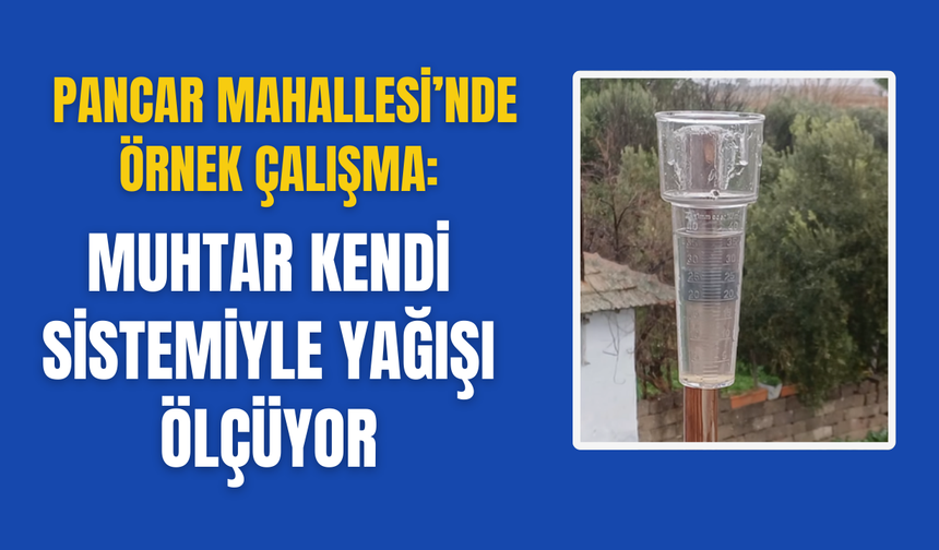 Muhtar Kendi Sistemiyle Yağışı Ölçüyor
