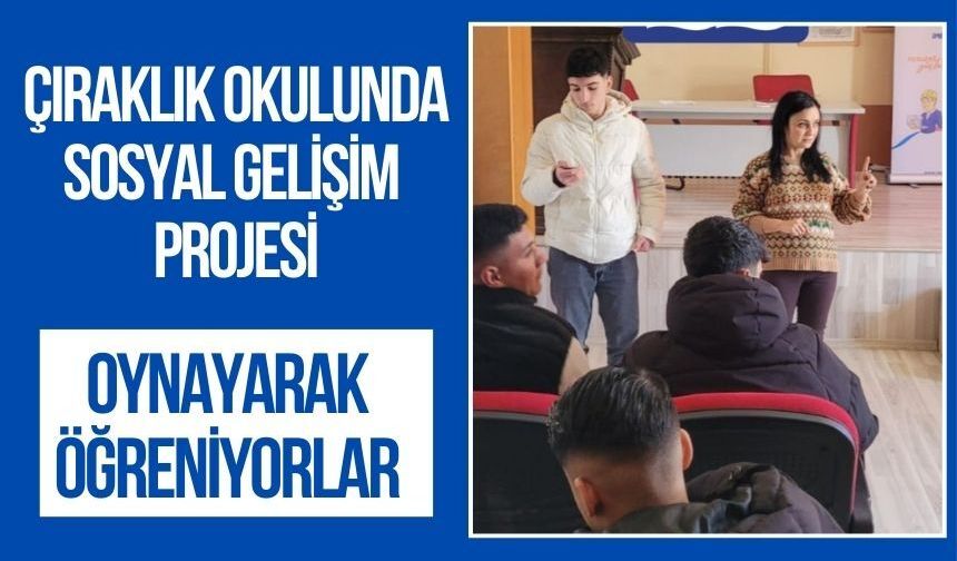 Çıraklık Okulunda sosyal gelişim projesi