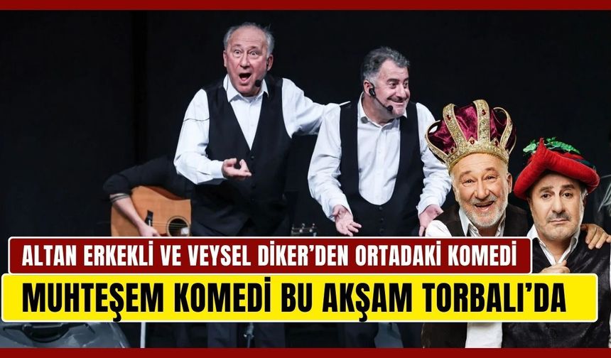 Torbalı bu akşam komediye doyacak