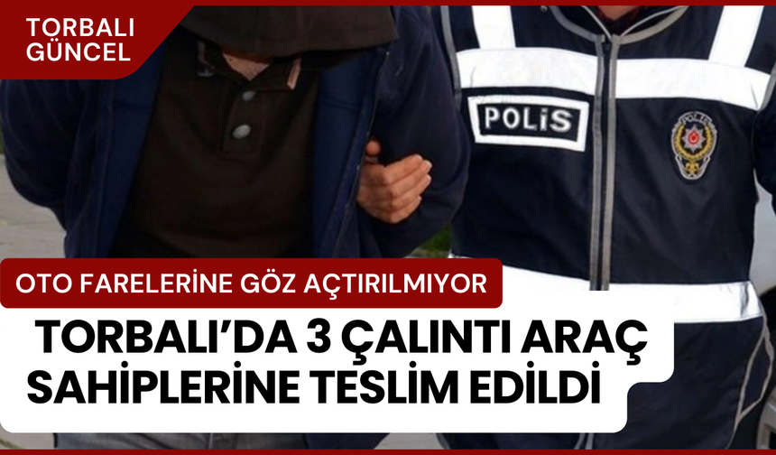 Emniyetten Sıkı Takip: Çalıntı 3 Araç Sahiplerine Teslim Edildi