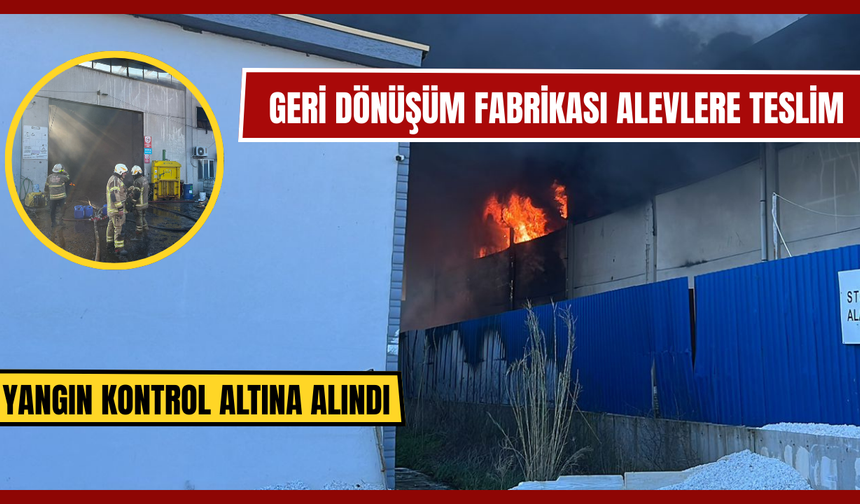 Subaşı’da Geri Dönüşüm Fabrikasında Korkutan Yangın