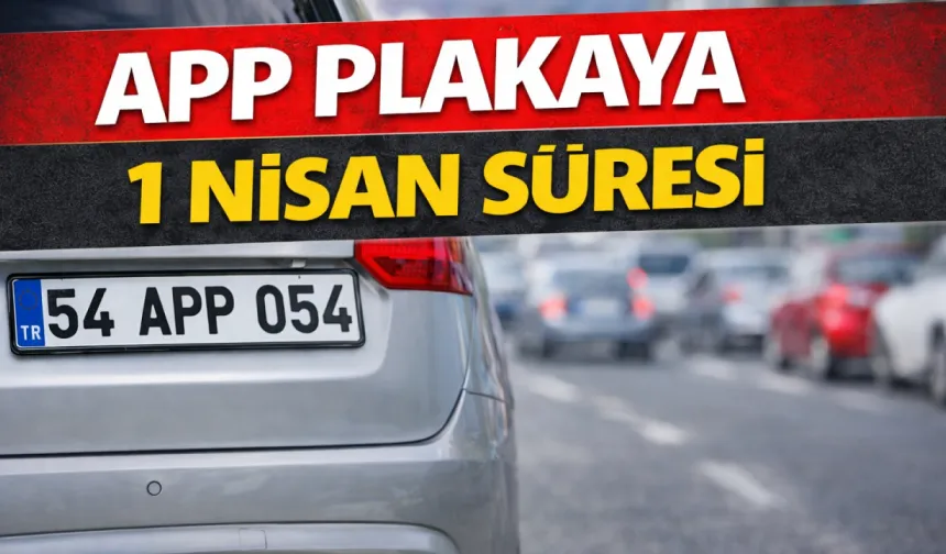 APP Plaka Kullananlara 1 Nisan’a Kadar Süre