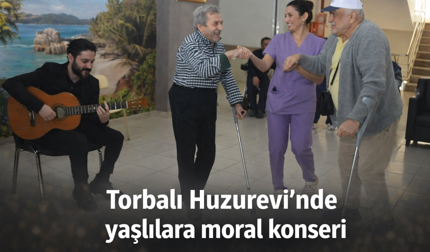 Torbalı Huzurevi’nde yaşlılara moral konseri