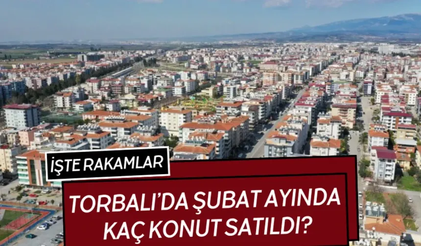 Torbalı’da Konut Satışları Artışa Geçti
