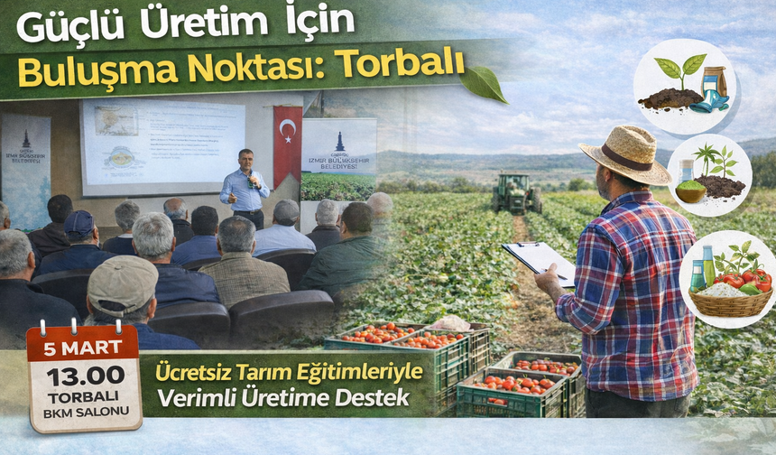 Güçlü Üretim İçin Buluşma Noktası: Torbalı