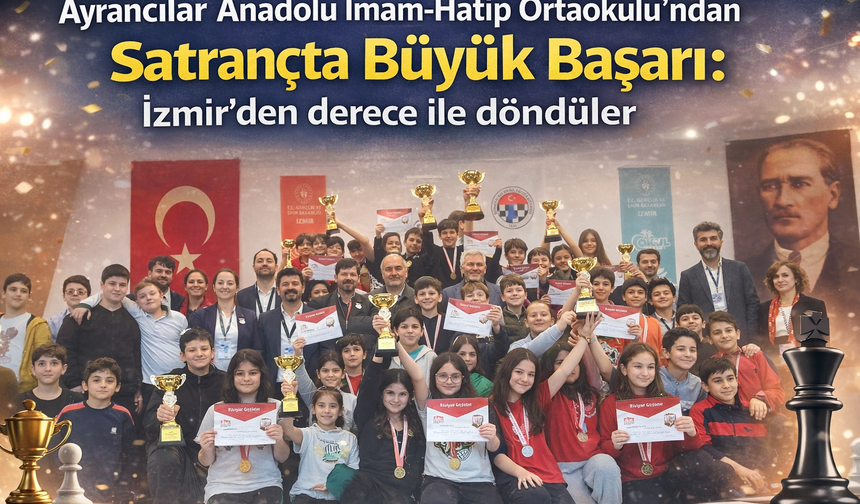 Ayrancılar Anadolu İmam-Hatip Ortaokulu’ndan Satrançta Büyük Başarı