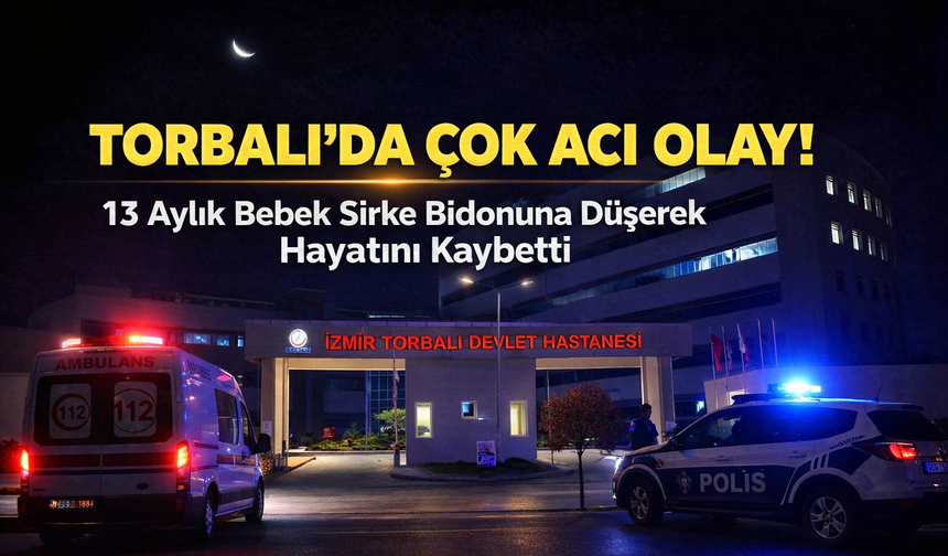 Torbalı’da çok acı olay