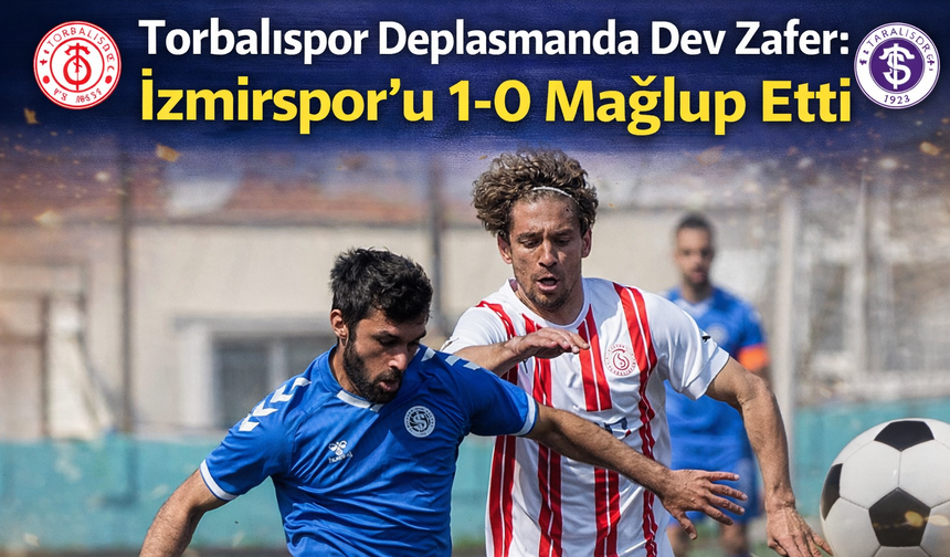 Torbalıspor Deplasmanda Dev Zafer