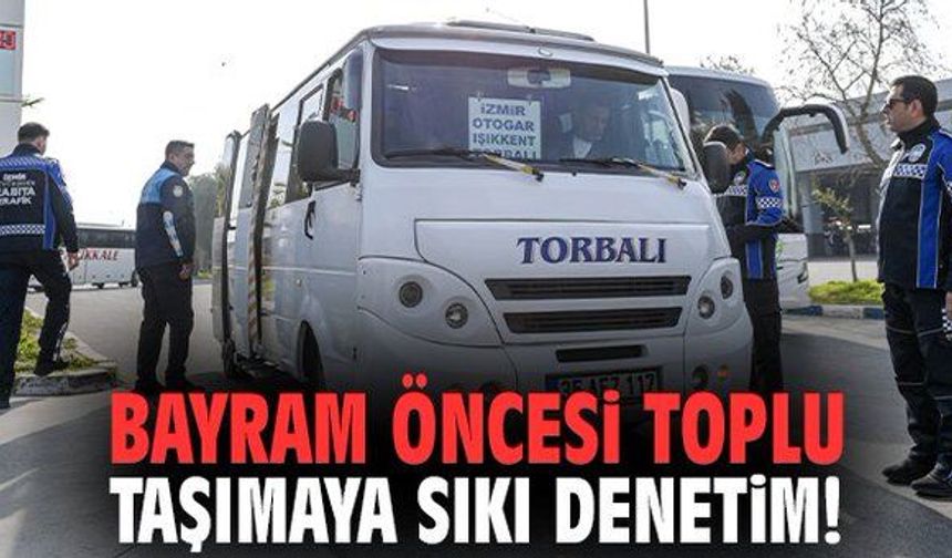 Bayram öncesi toplu taşımaya sıkı denetim!