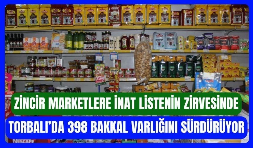 Zincir Marketlere Rağmen Torbalı’da 398 Bakkal Ayakta