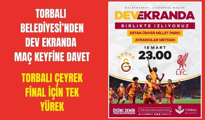 Torbalı’da Dev Maç Heyecanı Meydanlara Taşınıyor