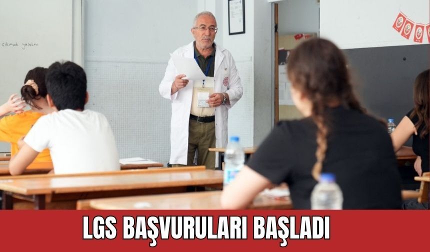 LGS başvuruları başladı