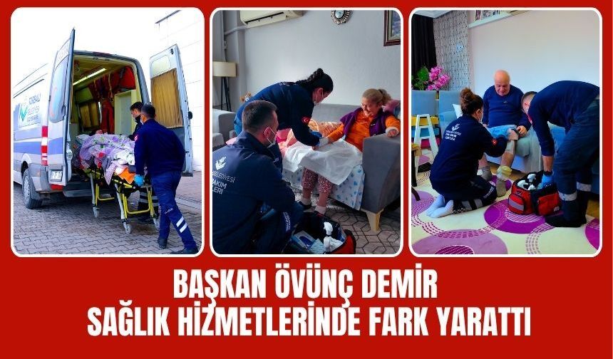 Başkan Övünç Demir Sağlık Hizmetlerinde Fark Yarattı