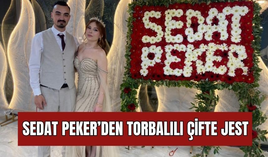 Sedat Peker’den Torbalılı Çifte Nişan Jesti