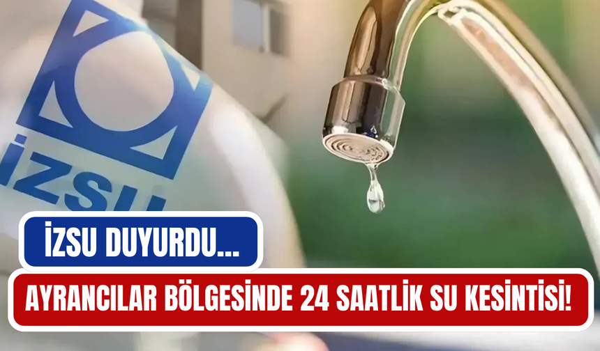 Ayrancılar bölgesinde 24 saatlik su kesintisi!
