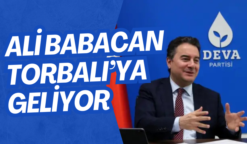 Babacan Torbalı'ya geliyor