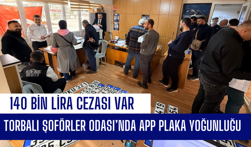 Torbalı Şoförler Odası’nda APP plaka yoğunluğu
