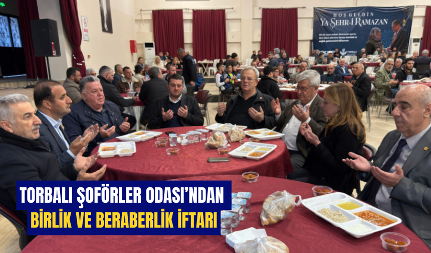 Torbalı Şoförler Odası’ndan Birlik ve Beraberlik İftarı