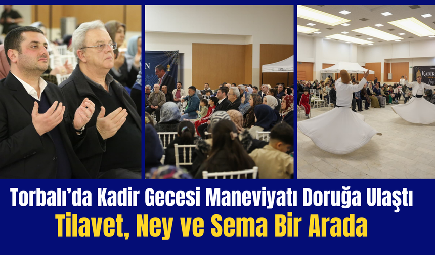 Torbalı'da Kadir Gecesi: Tilavet, Ney ve Sema Bir Arada