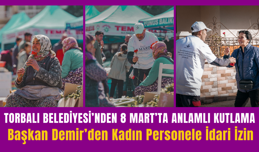 Torbalı Belediyesi’nden 8 Mart’ta Anlamlı Kutlama