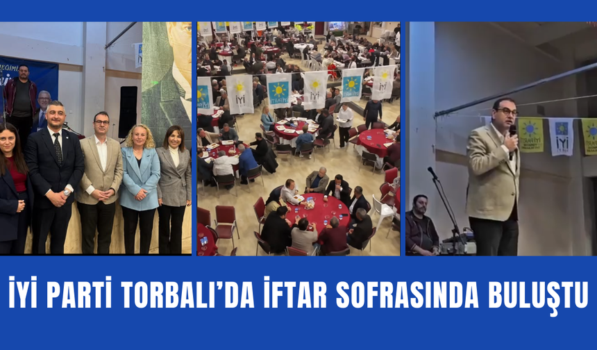 Torbalı’da İYİ Parti’den Birlik ve Dayanışma İftarı