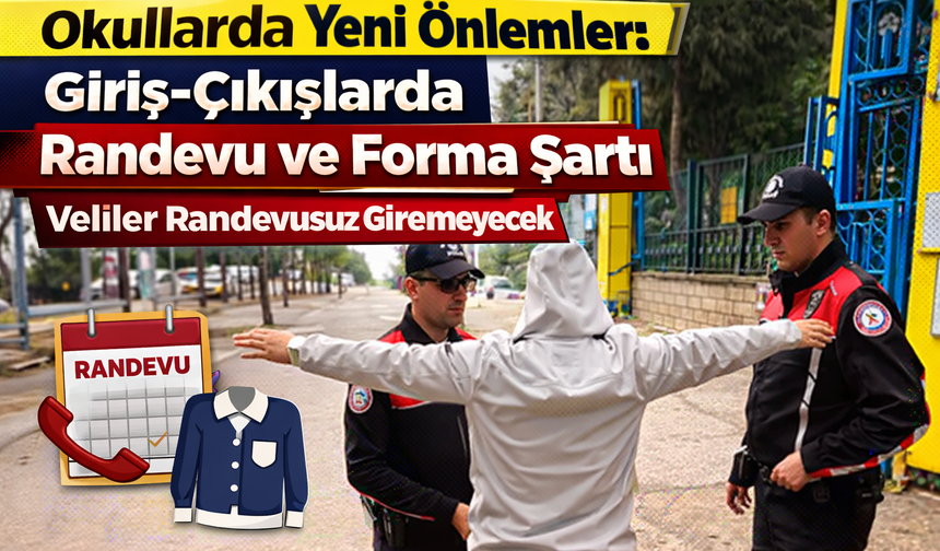 Okullarda yeni önlemler: Giriş-çıkışlarda randevu ve forma şartı