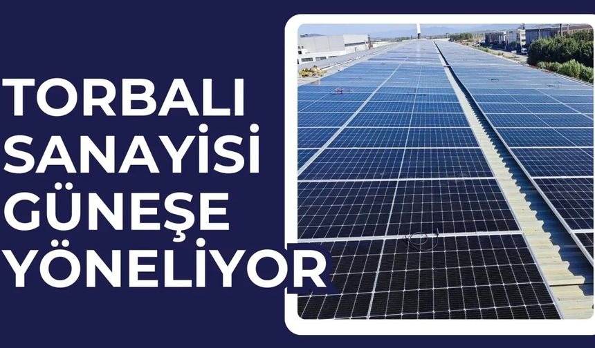 Torbalı Sanayisi Güneş Enerjisine Yöneldi