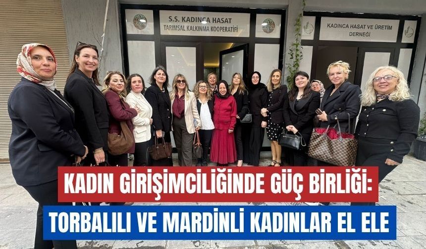 Torbalı’dan Mardin’e Kadın Girişimci Köprüsü