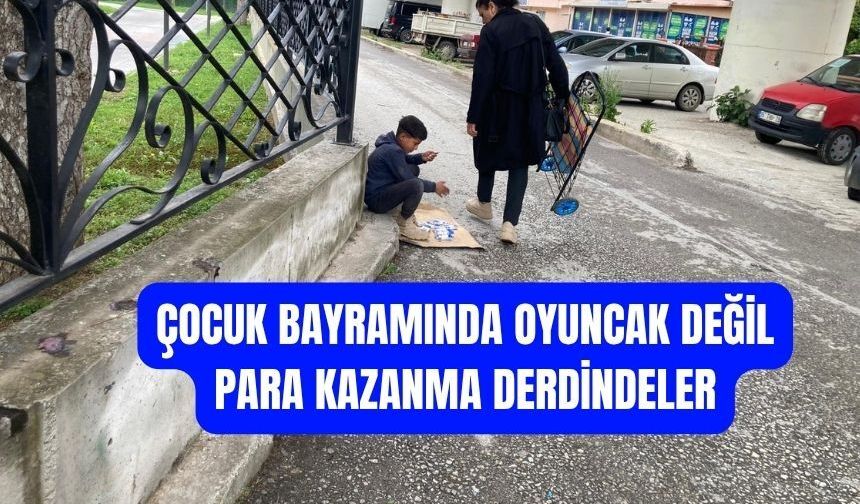 Bayramda Oyuncak Değil, Ekmek Peşindeler