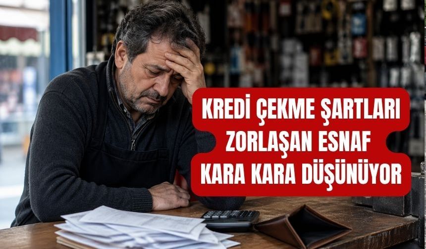 Esnafa Kredi Freni: Borcu Olan da Sicili Bozuk Olan da Yararlanamıyor