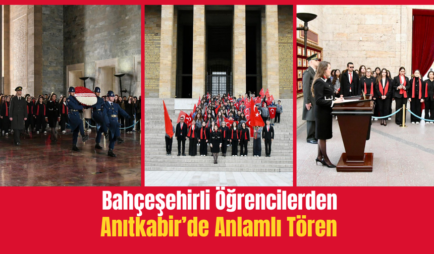 Bahçeşehirli Öğrencilerden Anıtkabir’de Anlamlı Tören