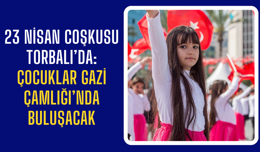 23 Nisan Öncesi Torbalı’da Şenlik Var