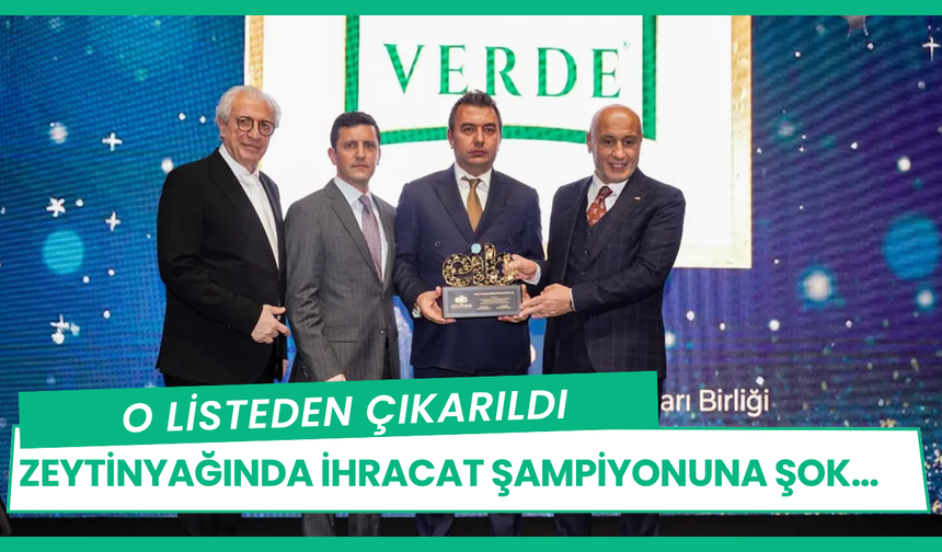 Zeytinyağında ihracat şampiyonuna şok… O listeden çıkarıldı