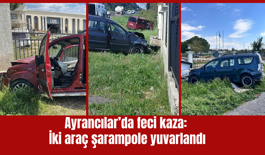 Ayrancılar’da feci kaza: İki araç şarampole yuvarlandı