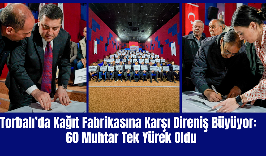 Torbalı’da Kağıt Fabrikasına Karşı Direniş Büyüyor: 60 Muhtar Tek Yürek Oldu