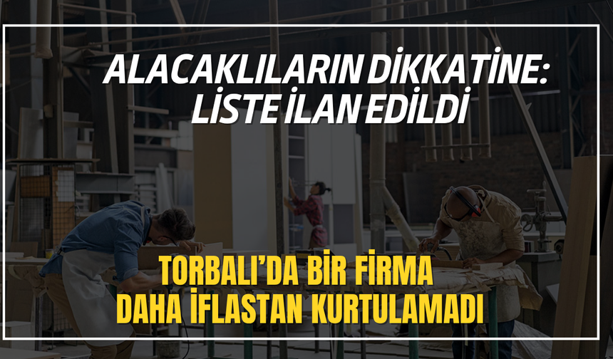Torbalı’da bir firma daha iflastan kurtulamadı