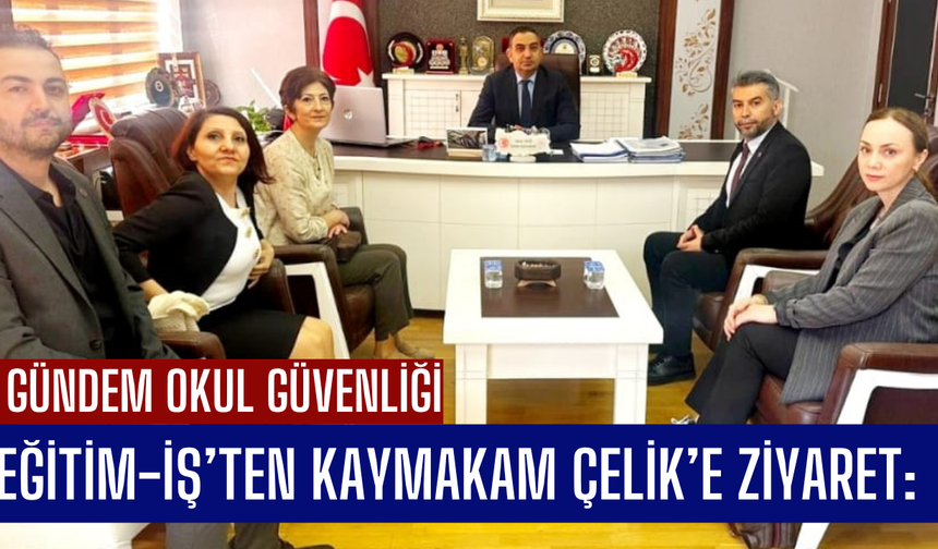 Eğitim-İş’ten Kaymakam Adem Çelik’e Ziyaret