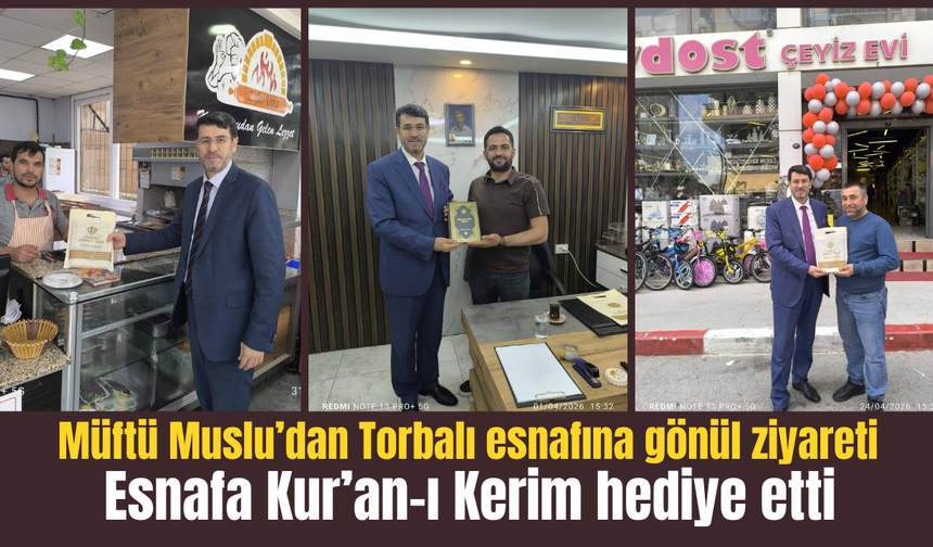 Torbalı’da Müftü Muslu’dan esnafa anlamlı ziyaretler