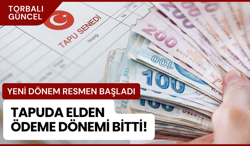 Tapuda elden ödeme dönemi bitti!