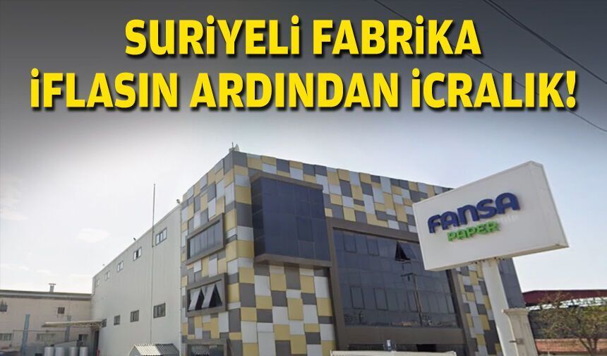 Suriyeli fabrika iflasın ardından icralık