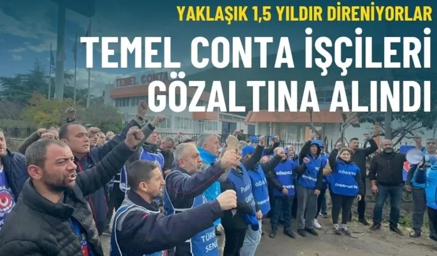 Temel Conta işçileri hakkında gözaltı kararı