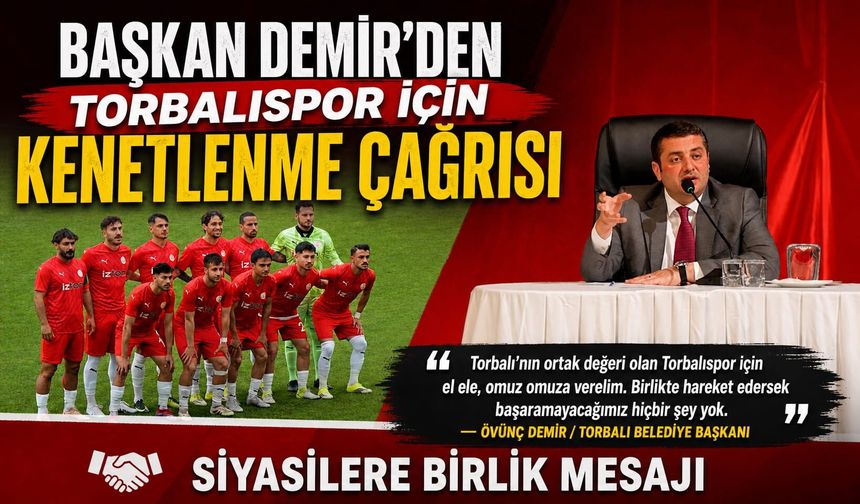 Başkan Demir’den Torbalıspor İçin Birlik Çağrısı